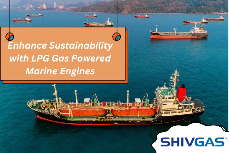 LPG-Powered Engines In Vessels | LPG Gas | Shivgas