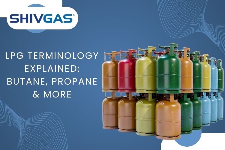 LPG Terminology Explained: Butane, Propane & More | Shivgas