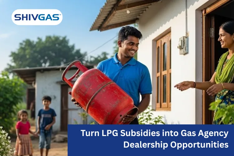 Turn Subsidies into LPG Gas Agency Dealerships Opportunities